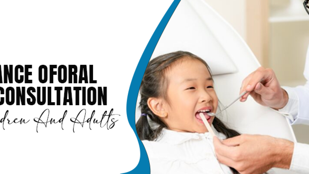 Importance of Oral Health Consultation for Children and Adults