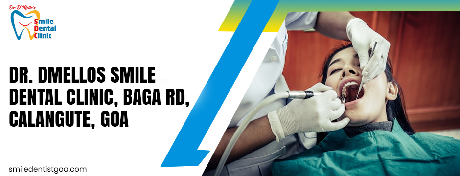 Dr. DMellos Smile Dental Clinic, Baga Rd, Calangute, Goa